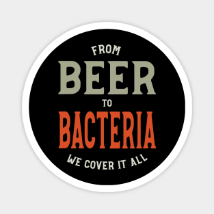 From Beer to Bacteria We Cover it All Magnet